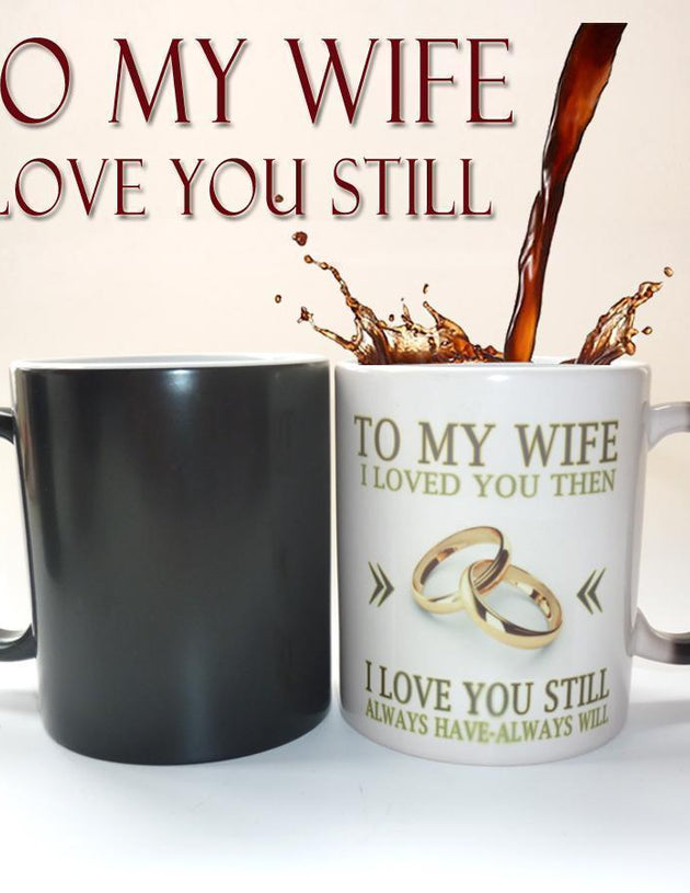 To My Wife or Husband, I loved you, Color Changing Mug