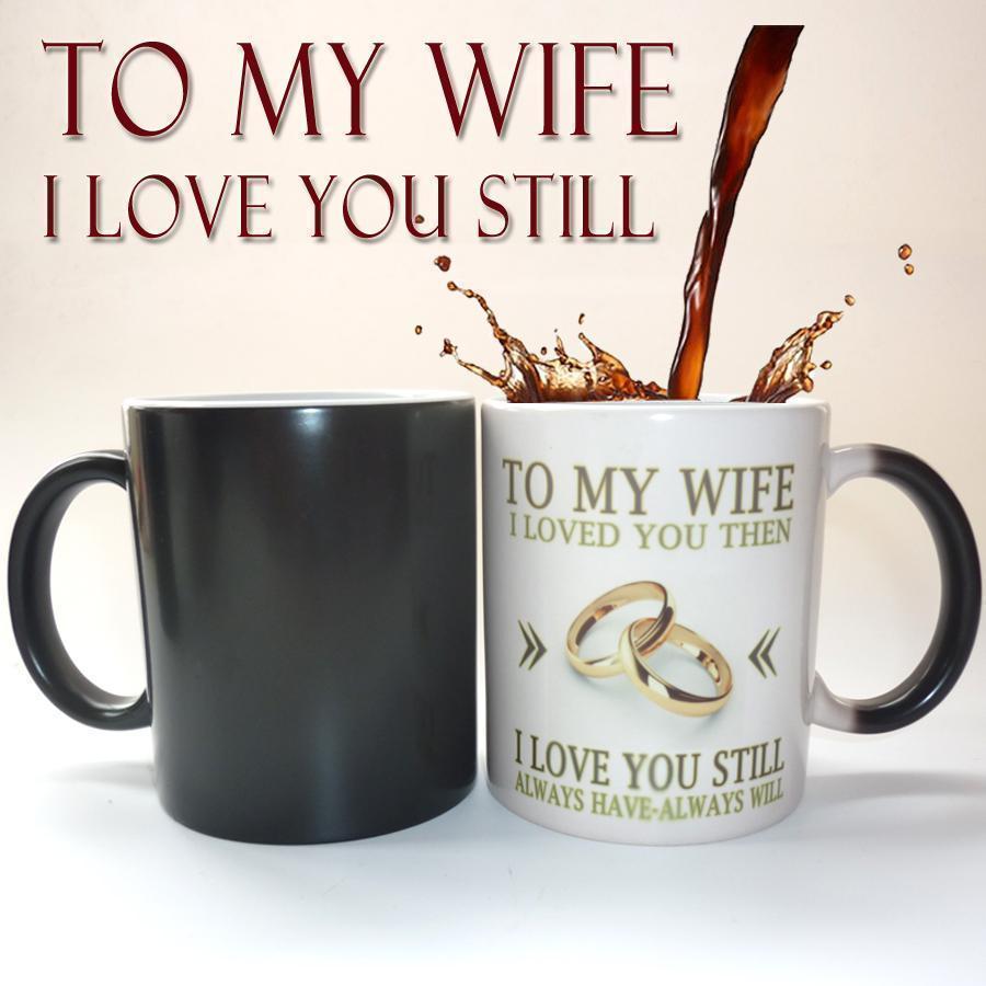To My Wife or Husband, I loved you, Color Changing Mug